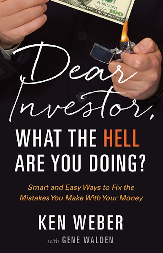 Dear Investor, What the HELL are You Doing?: Smart and Easy Ways to Fix the Mistakes You Make with Your Money
