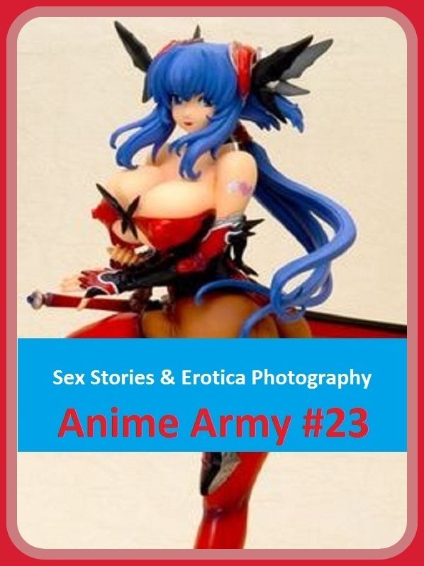 Sex Stories & Erotica Photography: Anime Army #23 ( Erotic Photography, Erotic Stories, Nude Photos, Naked , Adult Nudes, Breast, Domination, Bare Ass, Lesbian, She-male)