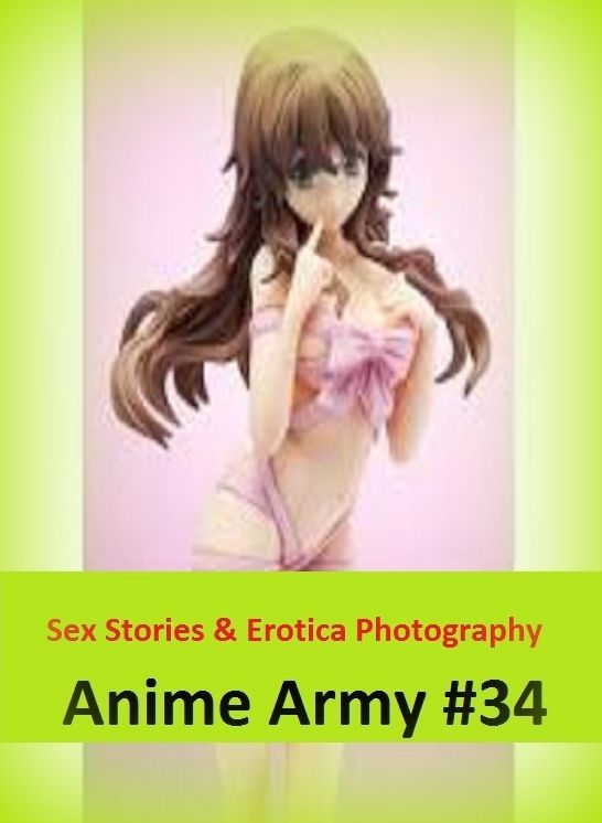 Sex Stories & Erotica Photography: Anime Army #34 ( Erotic Photography, Erotic Stories, Nude Photos, Naked , Adult Nudes, Breast, Domination, Bare Ass, Lesbian, She-male)