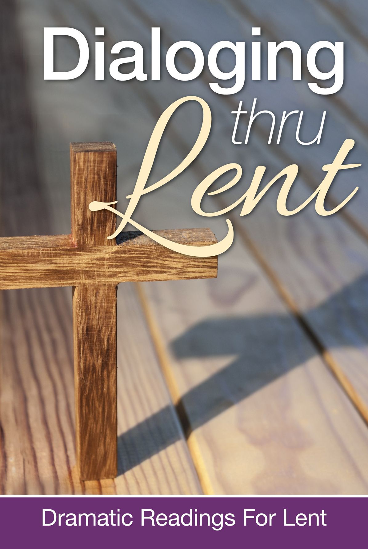 Dialoging Thru Lent:Dramatic Readings for Lent