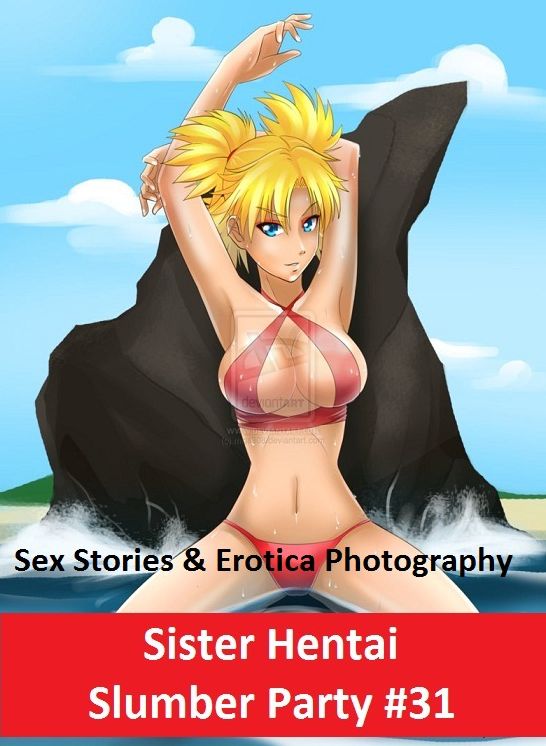 Sex Stories & Erotica Photography: Sister Hentai Slumber Party #31 ( Erotic Photography, Erotic Stories, Nude Photos, Naked , Adult Nudes, Breast, Domination, Bare Ass, Lesbian, She-male)