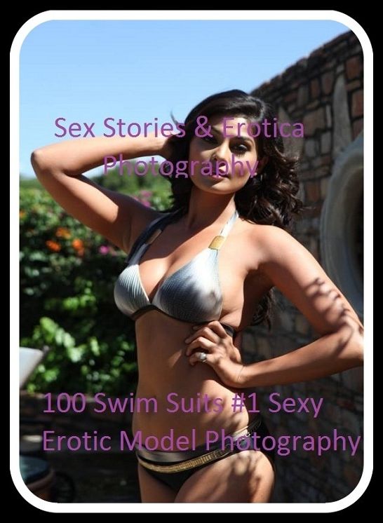 Sex Stories & Erotica Photography: 100 Swim Suits #1 Sexy Erotic Model Photography ( Erotic Photography, Erotic Stories, Nude Photos, Naked , Adult Nudes, Breast, Domination, Bare Ass, Lesbian, She-male)
