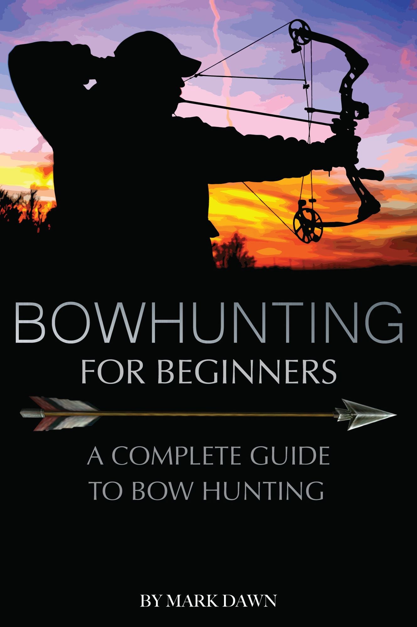 Bowhunting for Beginners: A Complete Guide to Bowhunting