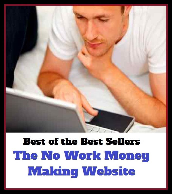 Best of the Best Sellers The No Work Money Making Website (buck, currency, investment, note, payment, refund, reserve, security, stock, supply)