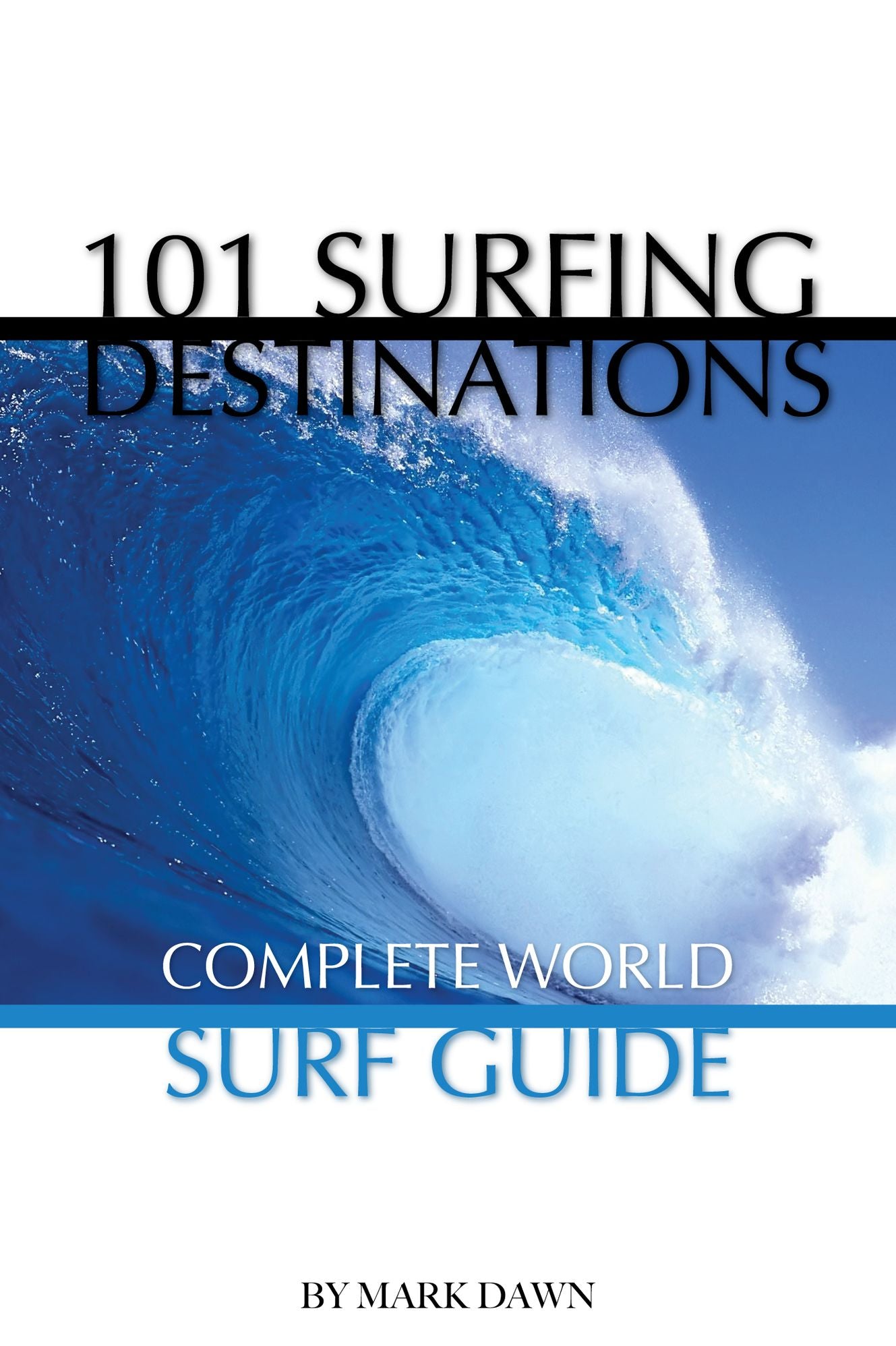 101 Surfing Destinations: Complete World Surf Guide