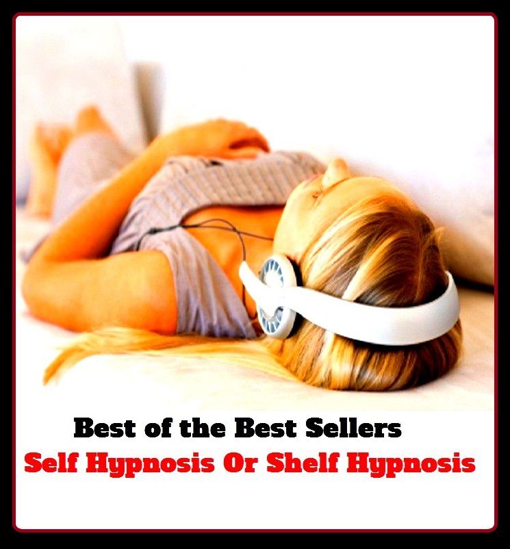 Best of the Best Sellers Self Hypnosis Or Shelf Hypnosis (coma, asphyxia, insensibility, slumber, bewilderment, languor, trance, dullness, lassitude, amazement, hebetude, lethargy, anesthesia, inertia)