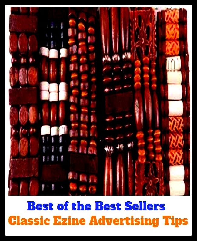 Best of the Best Sellers Classic Ezine Advertising Tips (announcemen, buildup, hype, announcing, displaying, pitch, ballyhoo, exhibiting, plug, billing, exhibition, posting, blasting, exposition)