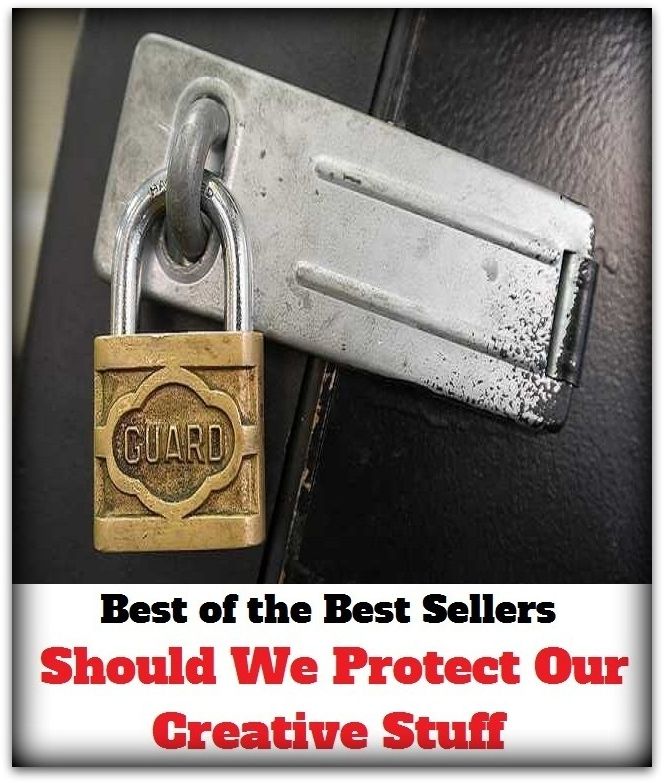 Best of the Best Sellers Should We Protect Our Creative Stuff (equipment, substance, impedimenta, gear, things, individual, goods, being, kit, junk, effects, luggage)