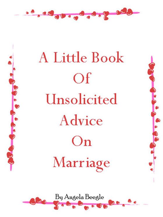 A Little Book of Unsolicited Advice on Marriage