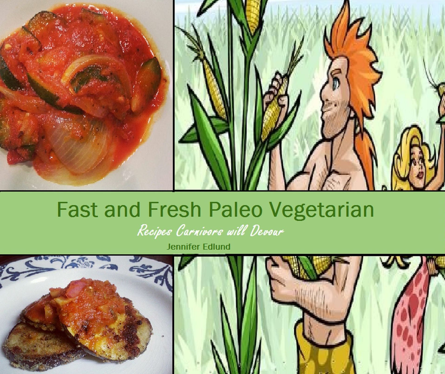 Fresh and Fast Paleo Vegetarian: Recipes Carnivores Will Devour
