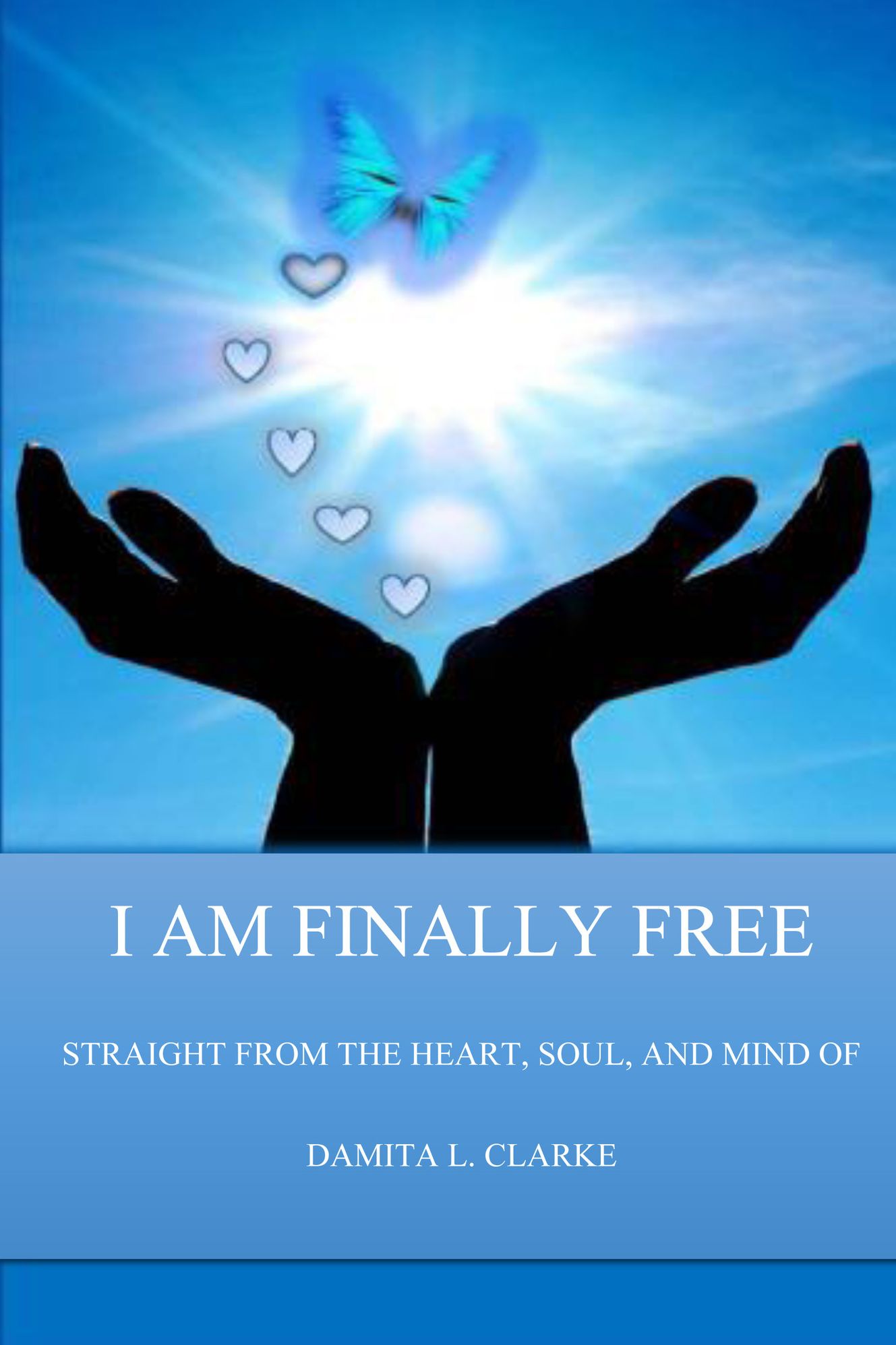 I AM FINALLY FREE STRAIGHT FROM THE HEART, SOUL, AND MIND OF