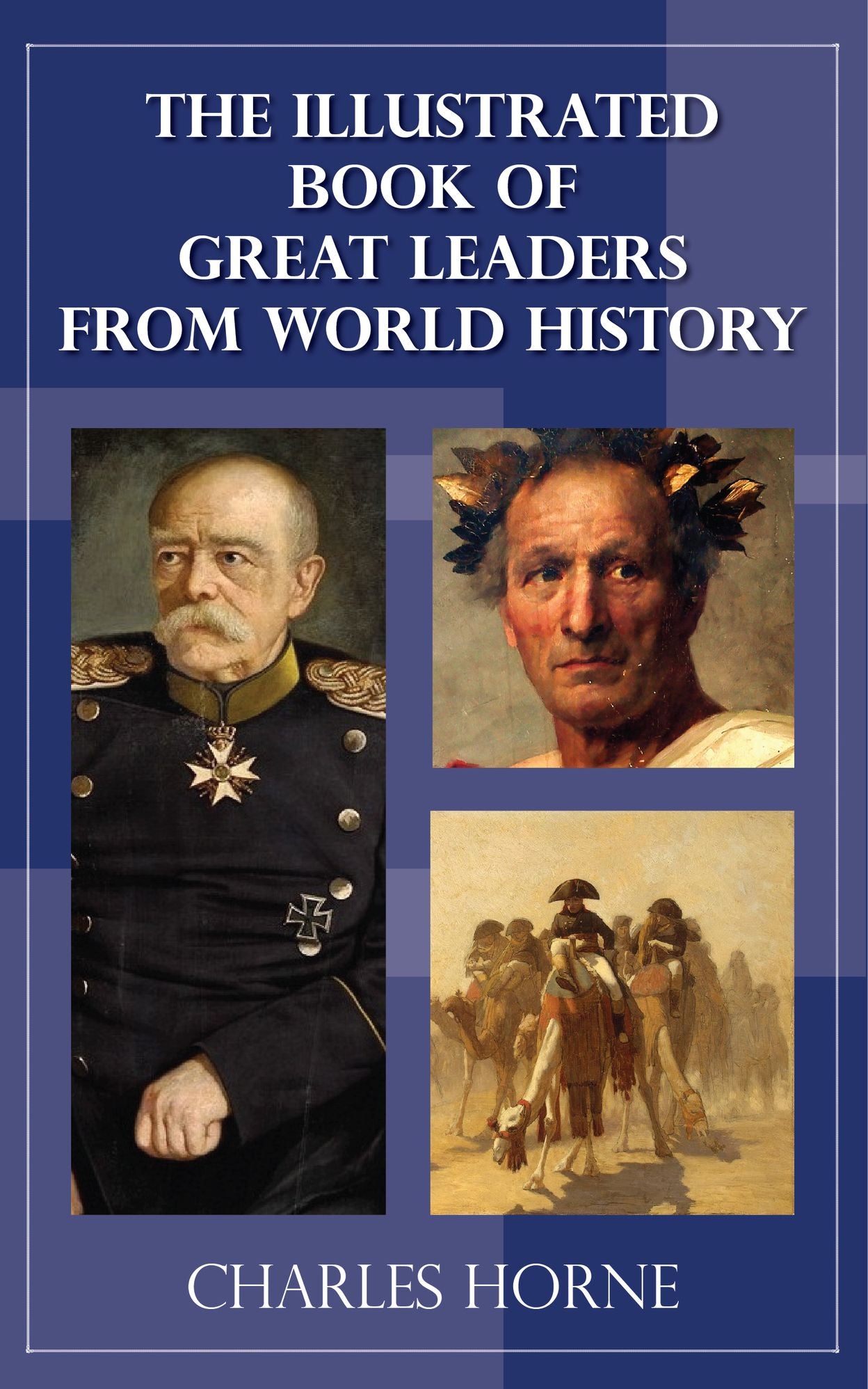 The Illustrated Book of Great Leaders from World History