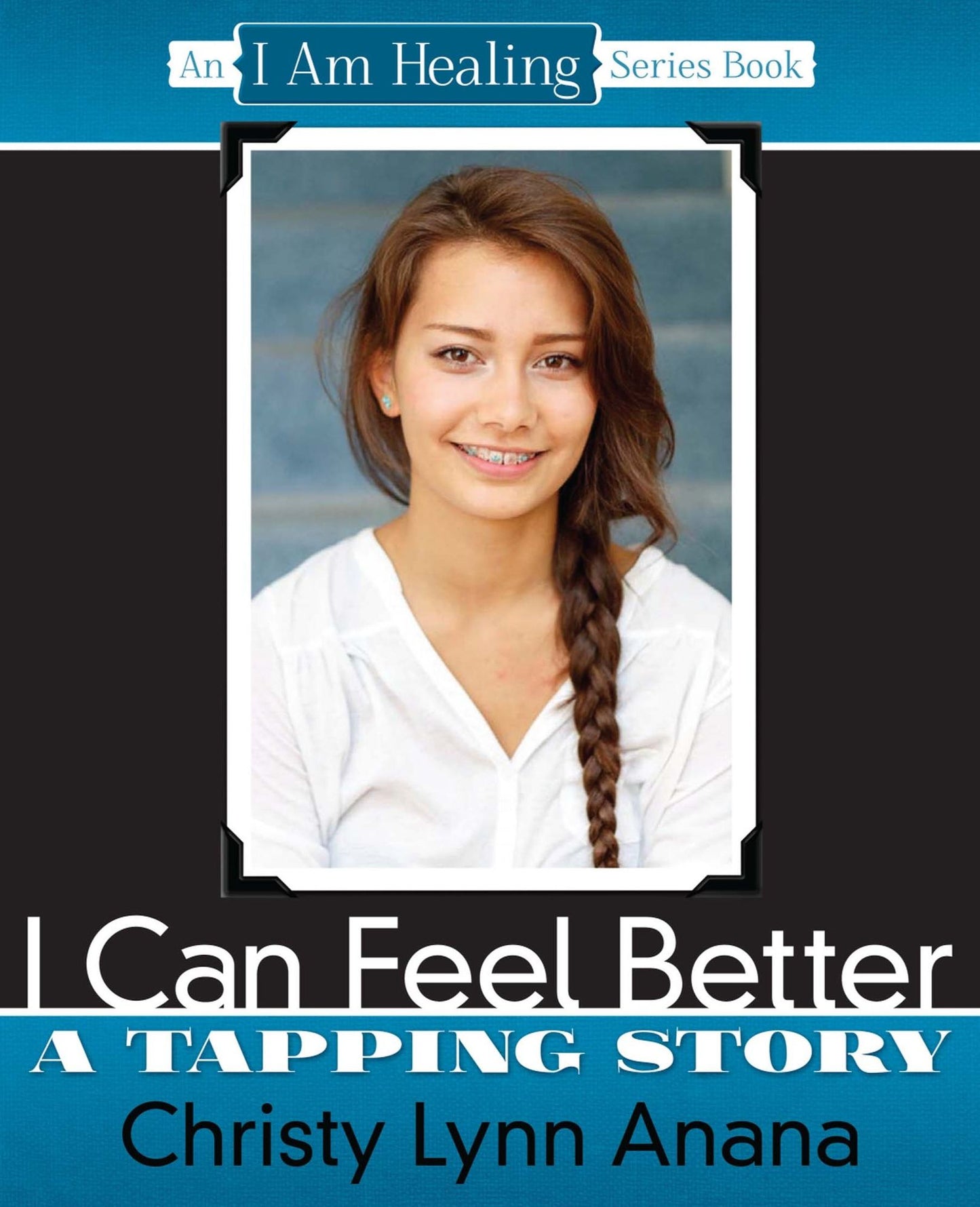 I Can Feel Better: A Tapping Story: An "I Am Healing" Series Book