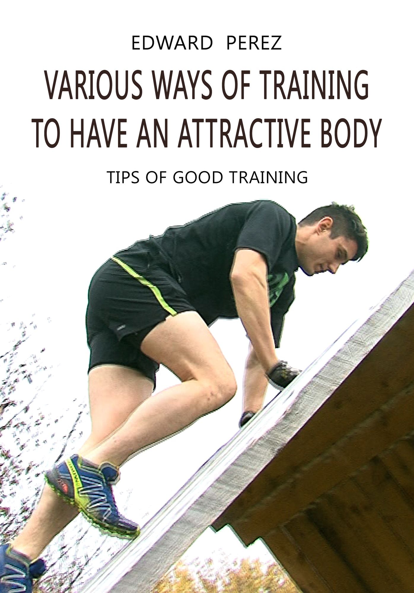 VARIOUS WAYS OF TRAINING TO HAVE AN ATTRACTIVE BODY