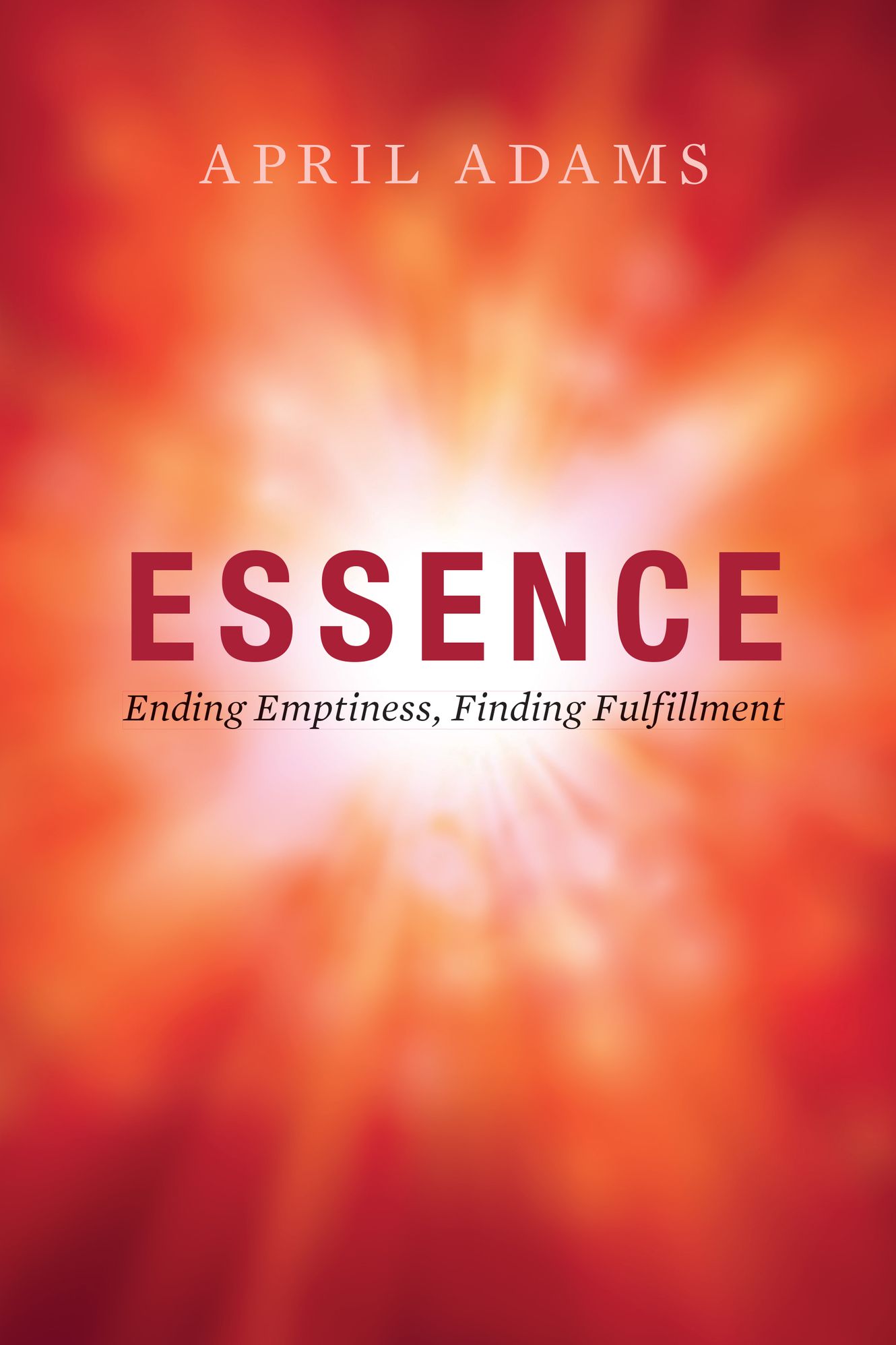 Essence: Ending Emptiness, Finding Fulfillment