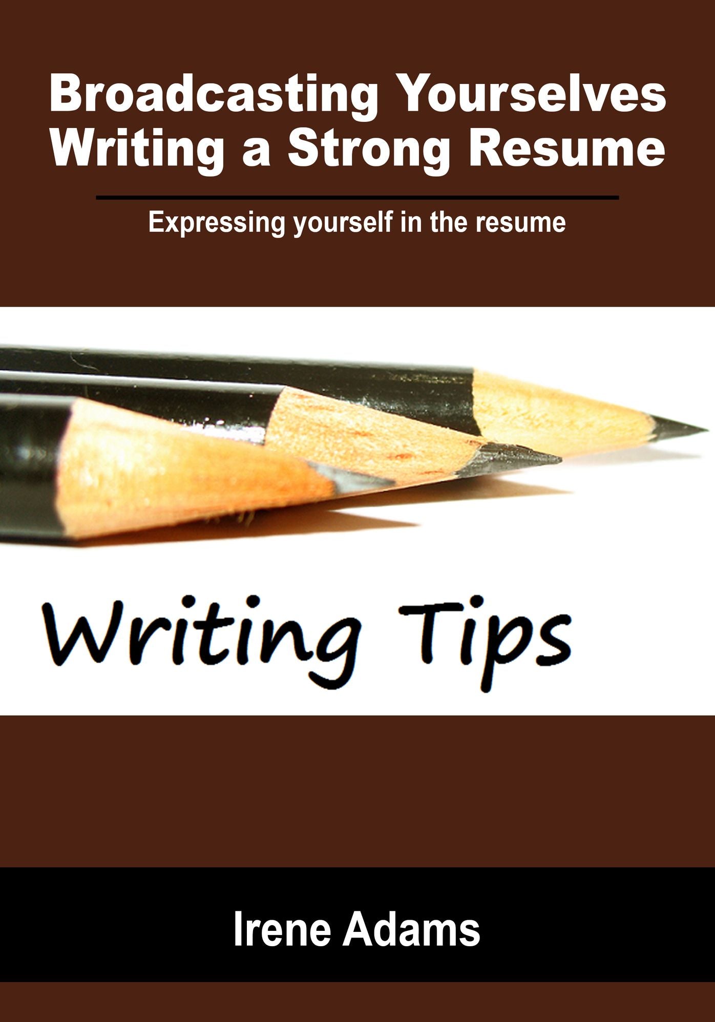 Broadcasting Yourselves Writing a Strong Resume