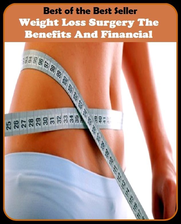 Best of the best seller Weight Loss Surgery The Benefits And Financia(energy,fitness,strength,well-being,bloom,complexion,constitution,euphoria,fettle,form)