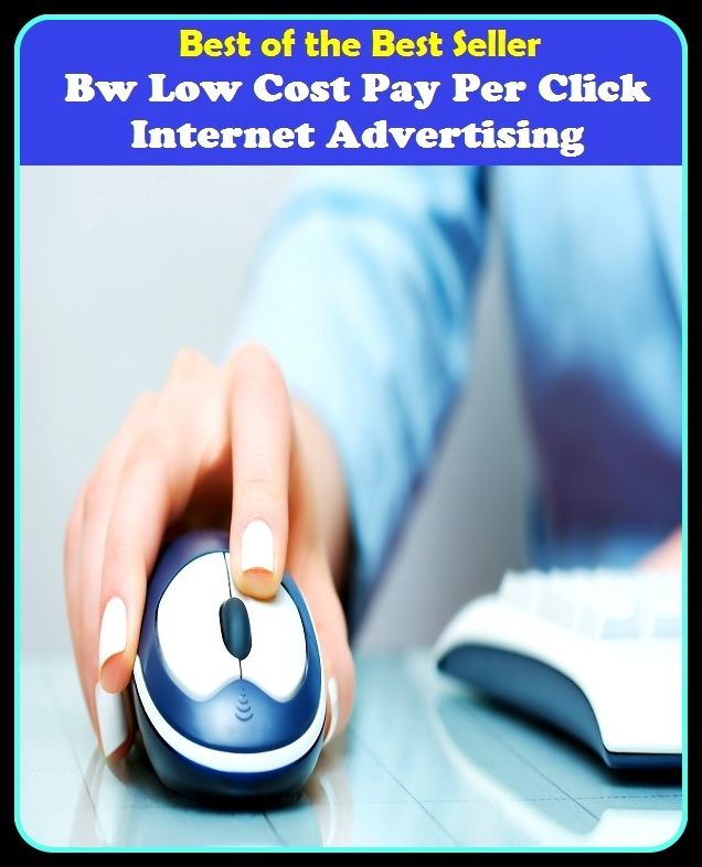 Best of the best seller Bw Low Cost Pay Per Click Internet Advertising(cyberspace,WWW,ARPANET,hyperspace,infobahn,information highway,information superhighway,National Information Infrastructure,online network)