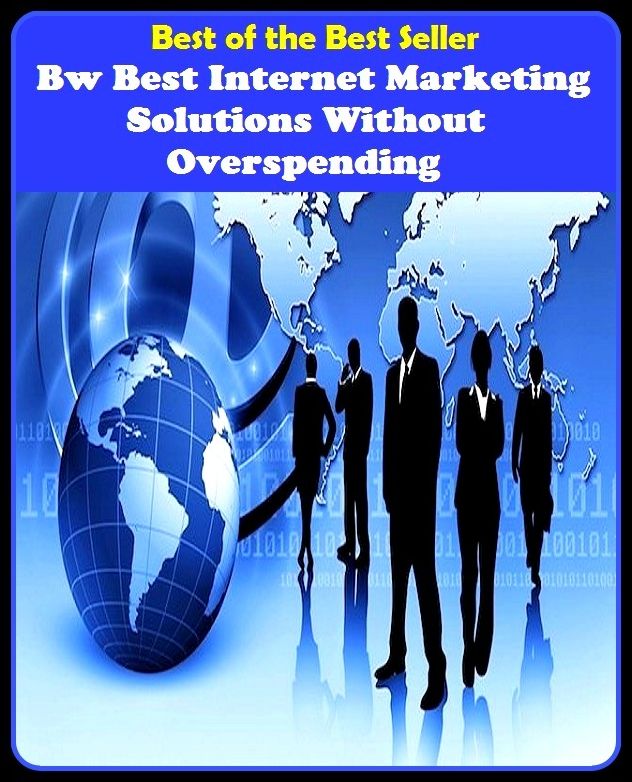Best of the best seller Bw Best Internet Marketing Solutions Without Overspending(cyberspace,WWW,ARPANET,hyperspace,infobahn,information highway,information superhighway,National Information Infrastructure,online network)