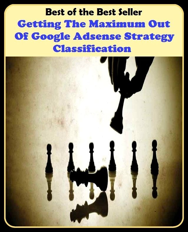 Best of the best seller Getting The Maximum Out Of Google Ad Sense Strategy Classification(cyberspace,WWW,ARPANET,hyperspace,infobahn,information highway,information superhighway,National Information Infrastructure,online network)
