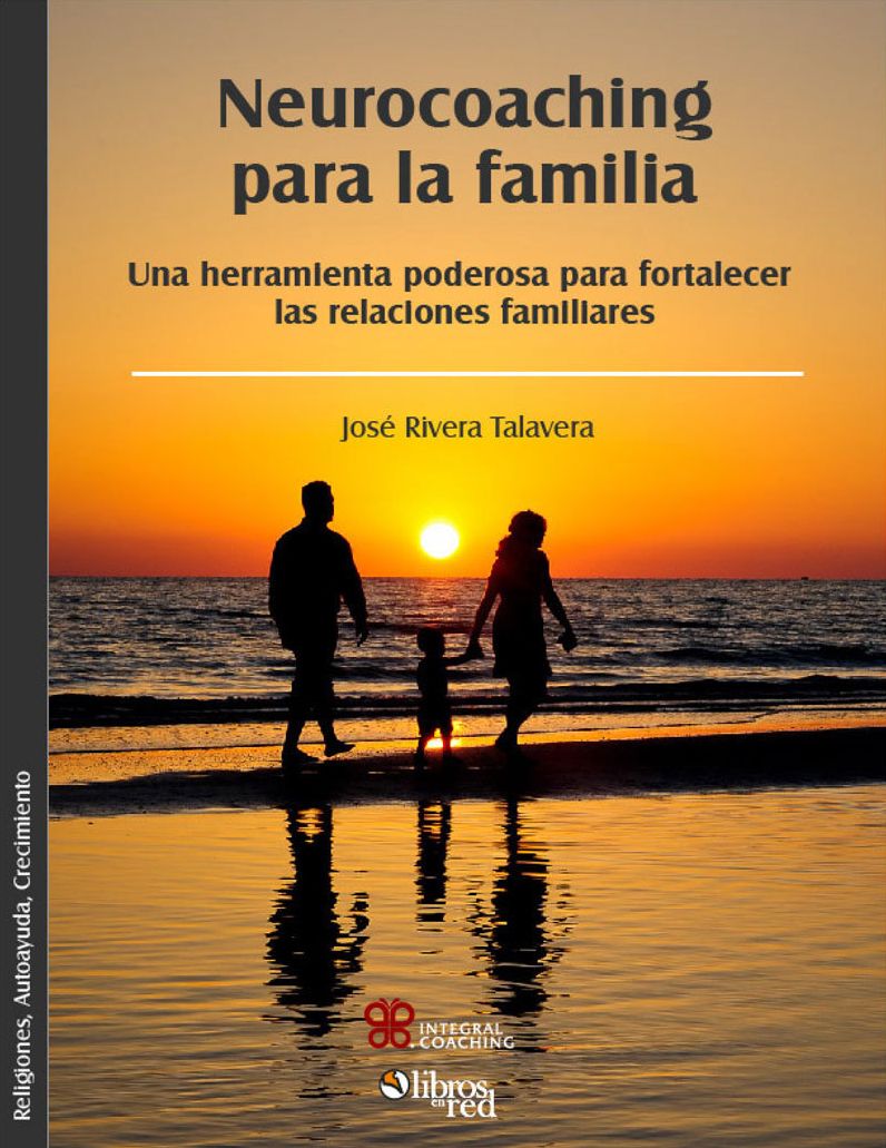 Neurocoaching para la familia. Una herramienta poderosa para fortalecer las relaciones familiares