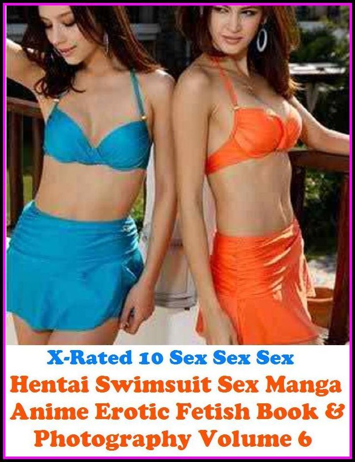 Erotic Stories for Women: Hentai Swimsuit Sex Manga Anime Erotic Fetish Book & Photography Volume 6( Erotic Photography, Erotic Stories, Nude Photos, Naked , Adult Nudes, Breast, Domination, Bare Ass, Lesbian, She-male )