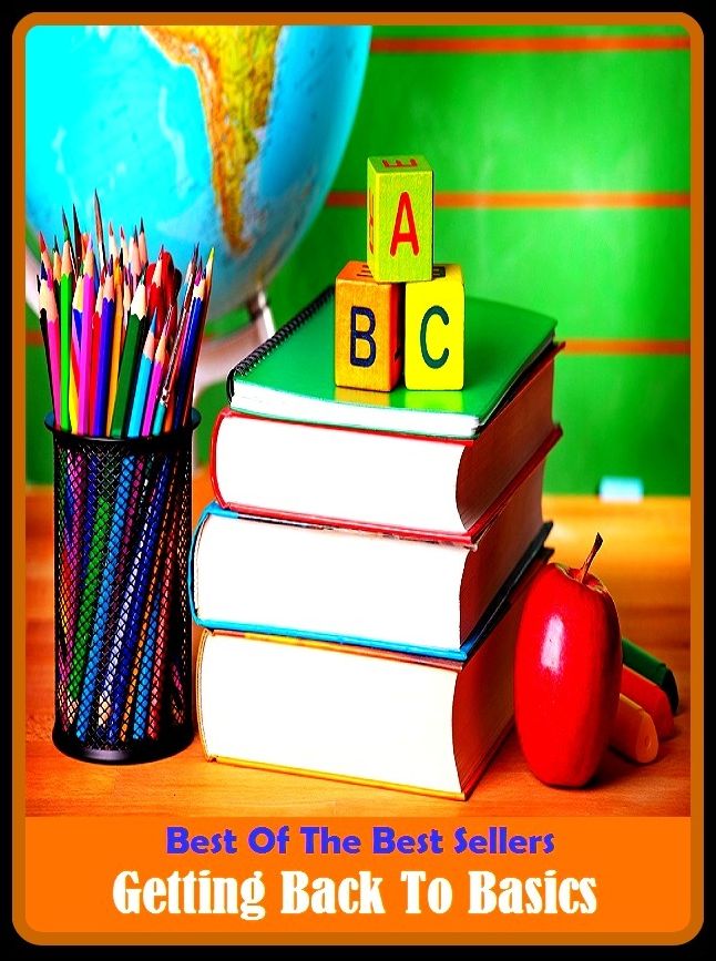 Best of the Best Sellers Getting Back To Basics ( Basics, ab ovo, vital, acid, undifferentiated, austere, underlying, basal, unadorned, bedrock, substantive, bottom, stark, central)