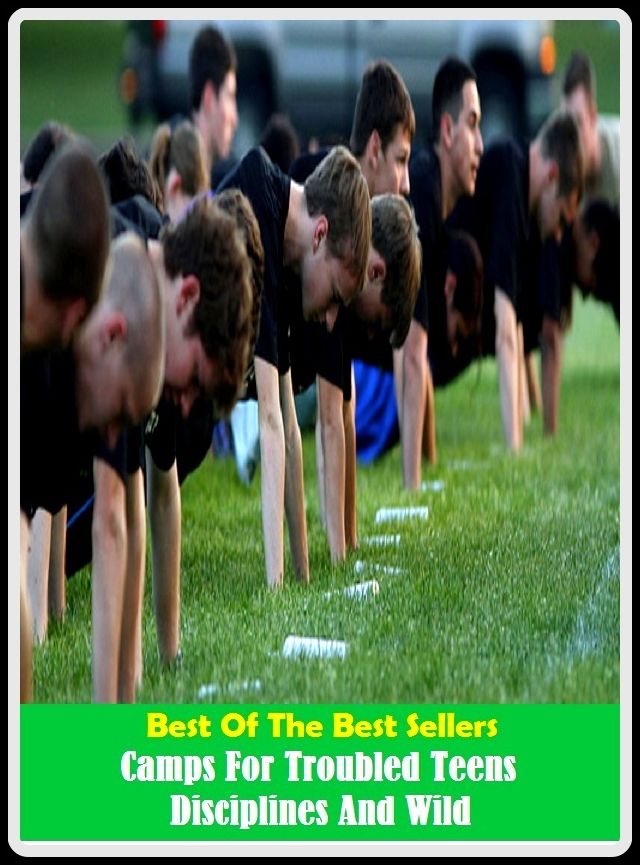 Best of the Best Sellers Camps For Troubled Teens Disciplines And Wild (trouble the scorers, trouble trouble, trouble-free, trouble-shoot, troubled, troubled, troubles, trouble less, troublemaker, troublemakers)