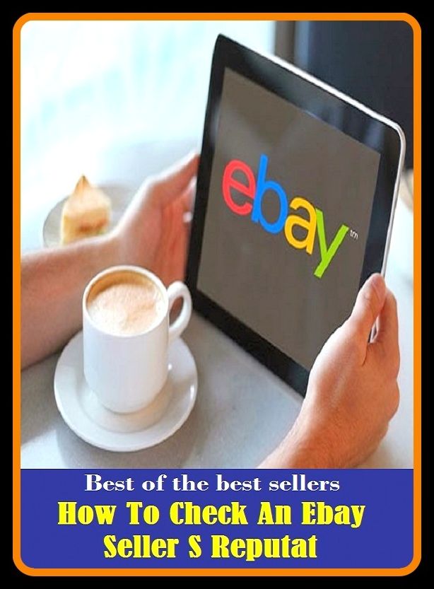 Best of the Best Sellers How To Check An Ebay Seller S Reputat ( vendor, retailer, purveyor, supplier, trader, merchant, dealer, shopkeeper, salesperson, salesman, saleswoman, sales associate, clerk )