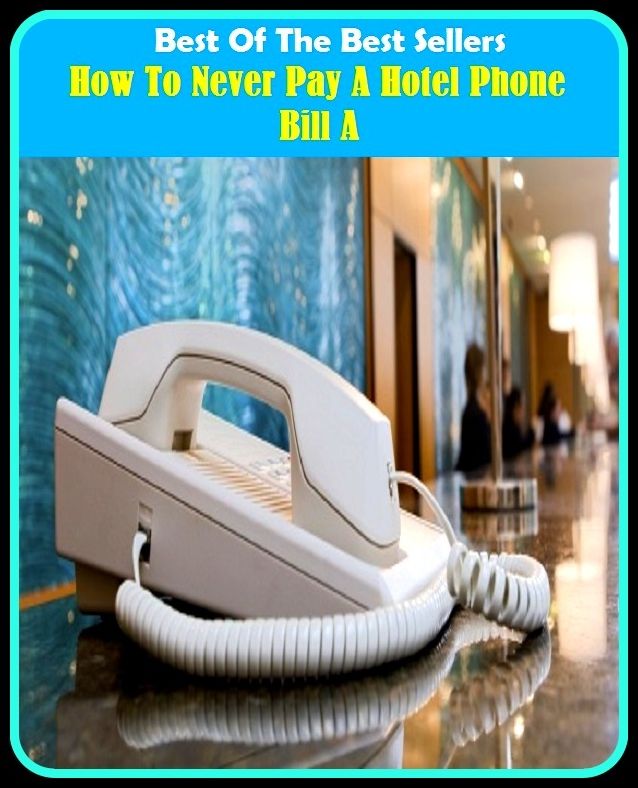 Best of the Best Sellers How To Never Pay A Hotel Phone Bill A ( telephone, cell phone, cell, car phone, cordless phone, speakerphone, extension, blower, horn, keitai, earpiece, headphone, earphone )
