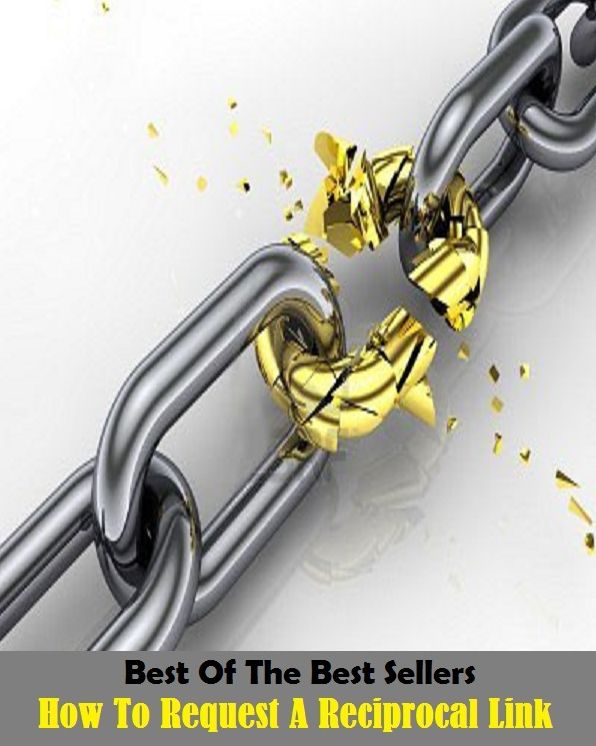 Best of the Best Sellers How To Request A Reciprocal Link ( given/felt in return, requited, reciprocated, mutual, common, shared, joint, corresponding, complementary, multiplicative inverse )