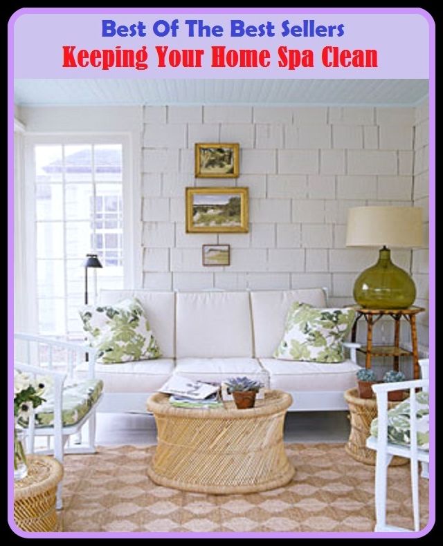Best of the Best Sellers Keeping Your Home Spa Clean (keeper, keep ideas, weepie-yuppie, keeping, keeping up with the Jones, kepi, keep like, keep net, keep recipes, keeps)