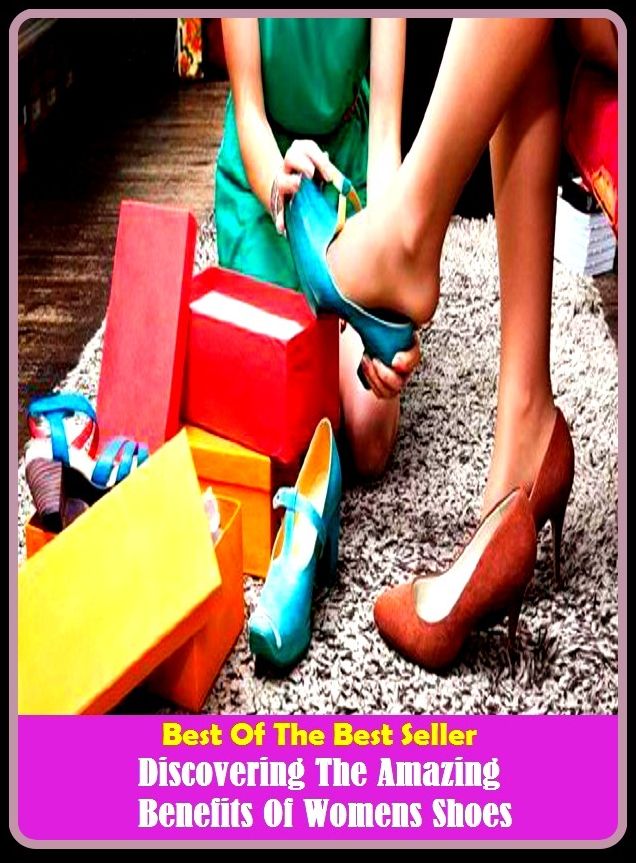 Best of the Best Sellers Discovering The Amazing Benefits Of Womens Shoes ( astonishing, wondrous, awesome, surprising, confounding, stunning, extraordinary, startling, fabulous, spectacular, miraculous, prodigious )