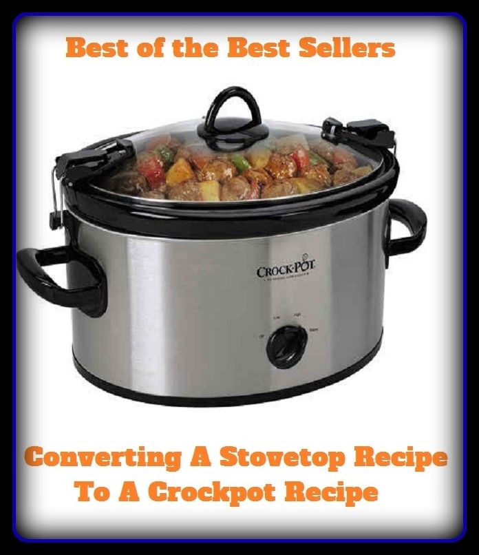 Best of the best seller Converting A Stovetop Recipe To A Crockpot Recipe(The book Converting A Stovetop Recipe To A Crockpot Recipe comes highly recommended and it's one you'll really enjoy.)
