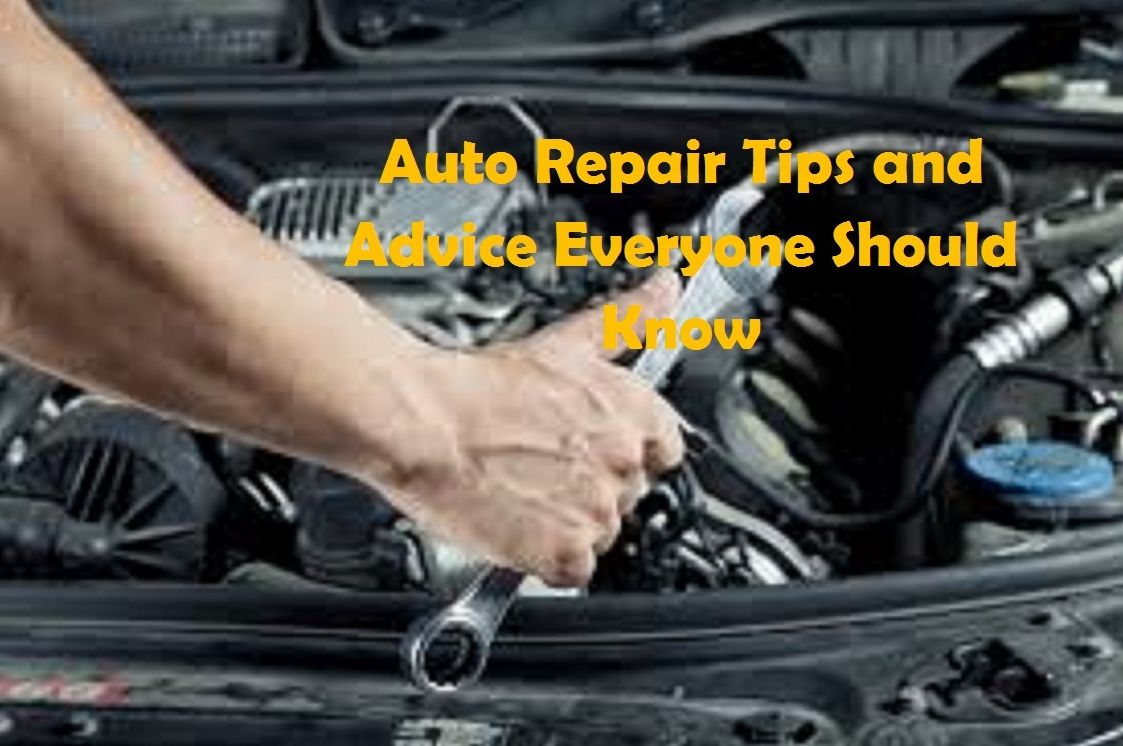 Auto Repair Tips and Advice Everyone Should Know