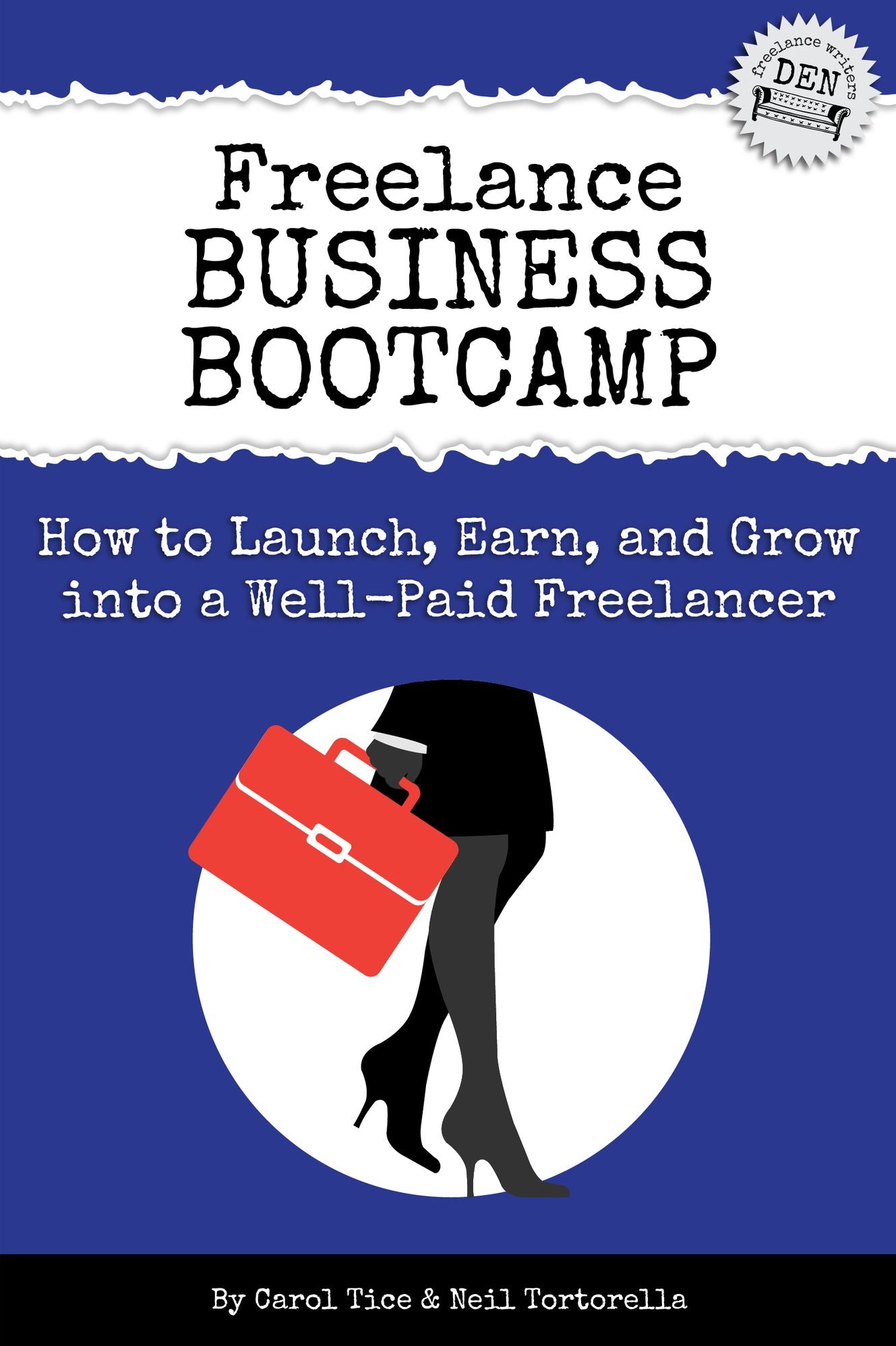 Freelance Business Bootcamp: How to Launch, Earn, and Grow into a Well-Paid Freelancer
