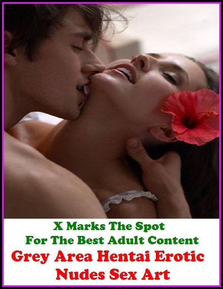 Hentai:X Marks The Spot for The Best Adult Books! Grey Area Hentai Erotic Nudes Sex Art ( Erotic Photography, Erotic Stories, Nude Photo, Lesbian, She-male, Gay, Fetish, Bondage, Sex, Erotic, Erotica, Hentai, Oral, Submisive, Confession )