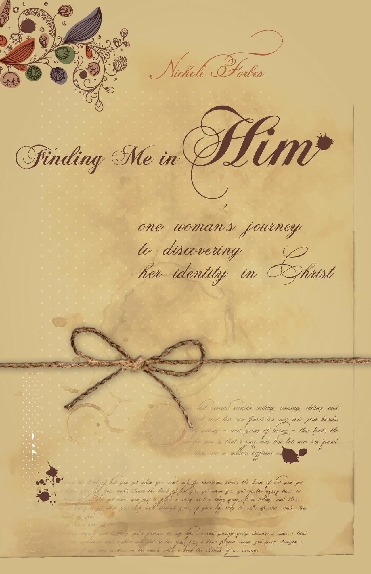 Finding Me in Him One Woman's Journey to Discovering Her Identity in Christ