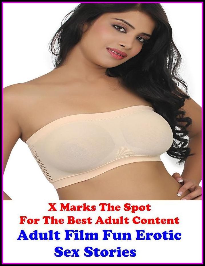 Sex Stories: X Marks The Spot For The Best Adult Content Adult Film Fun Erotic Sex Stories ( Erotic Photography, Domination, Bare Ass, Lesbian, She-male, Gay, Fetish, Bondage, Sex, Erotic, Erotica, Hentai, Oral, Submisive, Confession )