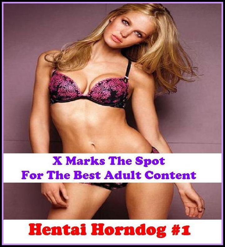 Hentai:X Marks The Spot For The Best Adult Hentai Horndog #1 ( Erotic Photography, Naked , Adult Nudes, Breast, Domination, Bare Ass, Lesbian, She-male, Gay, Fetish, Bondage, Sex, Erotic, Erotica, Hentai, Oral, Submisive, Confession, Erotica Photo )