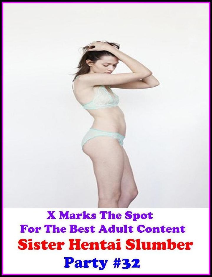 Hentai: X Marks The Spot For The Best Adult Sister Hentai Slumber Party #32 ( Erotic Photography, Adult Nudes, Breast, Domination, Bare Ass, Lesbian, She-male, Gay, Fetish, Bondage, Sex, Erotic, Erotica, Hentai, Oral, Submisive, Confession )