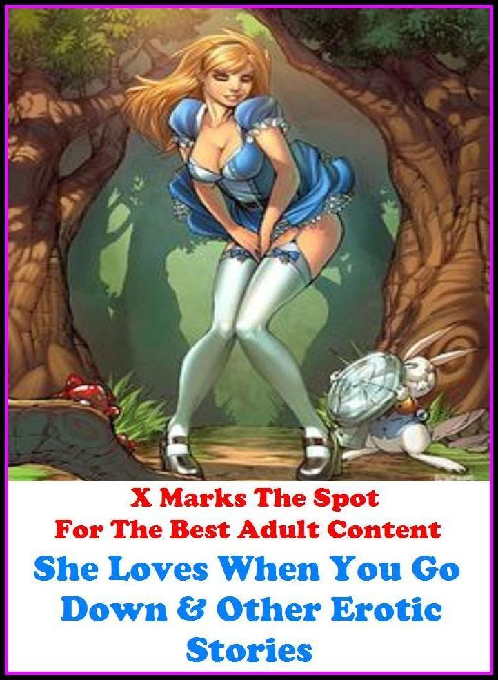Sex Stories:X Marks The Spot for The Best Adult Books! She Loves When You Go Down & Other Erotic Stories (Erotic Photography, Erotic Stories, Nude Photos, Bare Ass,Lesbian, She-male,Gay, Fetish, Bondage, Sex, Erotic, Erotica, Hentai, Oral, Submissive)