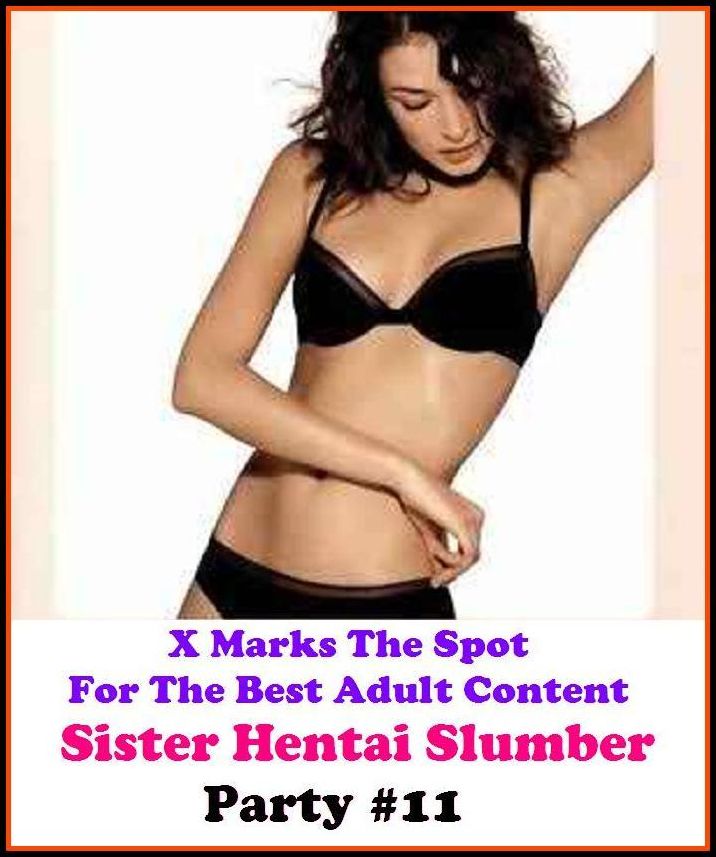 Hentai: X Marks The Spot For The Best Adult Sister Hentai Slumber Party #11 ( Erotic Photography, Adult Nudes, Breast, Domination, Bare Ass, Lesbian, She-male, Gay, Fetish, Bondage, Sex, Erotic, Erotica, Hentai, Oral, Submisive, Confession )