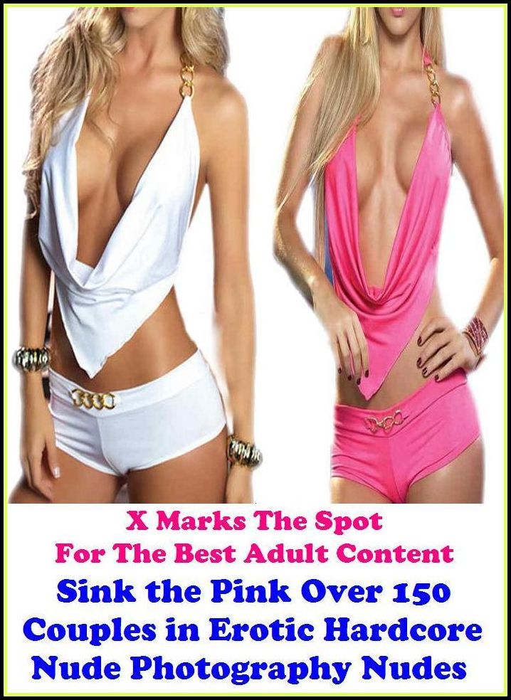 Nudes: X Marks The Spot for The Best Adult Books!Sink the Pink Over 150 Couples in Erotic Hardcore Nude Photography Nudes (Erotic Photography, Erotic Stories, Bare Ass,Lesbian, She-male,Gay, Fetish, Bondage, Sex, Erotic, Erotica, Hentai, Oral,)