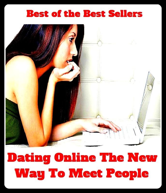 Best of the Best Sellers Dating Online The New Way To Meet People ( ability, would fain do, ache to, wonting, actions, wish very much, acts, wish to, adit, wish )
