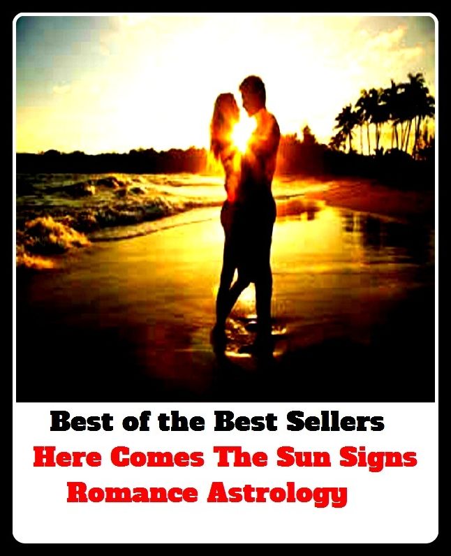 Best of the Best Sellers Here Comes The Sun Signs Romance Astrology (wishful thinking, adulterous affair, wish fulfillment, adventure, whodunit, affair, whimsy, allegory, visionariness, amour )
