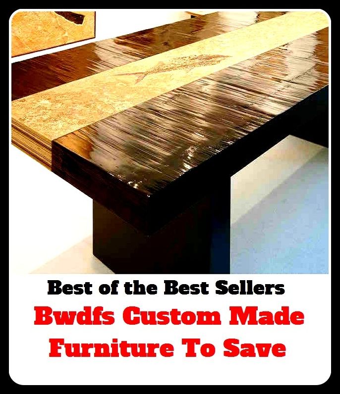 Best of The Best Sellers	Bwdfs Custom Made Furniture To Save (deliver, free, recover, salvage, defend, emancipate, extricate, liberate, ransom, redeem)