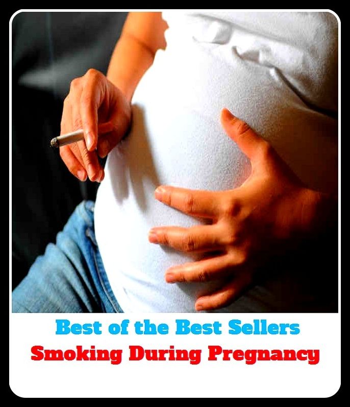 Best of the Best Sellers Smoking During Pregnancy (During Pregnancy, Pregnancy Baby, Signs Of Pregnancy, Stages Of Pregnancy, Pregnancy Safe, Pregnancy Need)