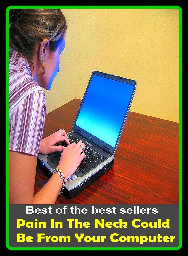 Best of the Best Sellers Pain In The Neck Could Be From Your Computer (pain in the ares, pain in the ass, pain in the bum, pain in the butt, pain in the neck, pain in the net, pain insensitivity, congenital, pain killer, pain measurement, pain of love)