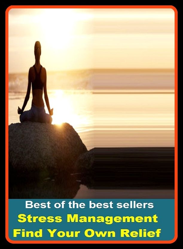Best of the Best Sellers Stress Management Find Your Own Relief ( management consultant, management consulting, management control, management cybernetics, management entrenchment, management health solutions, management information system, management inf
